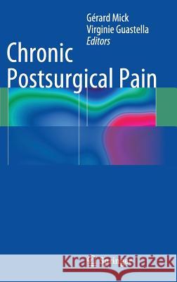 Chronic Postsurgical Pain Gerard Mick Virginie Guastella 9783319043210 Springer