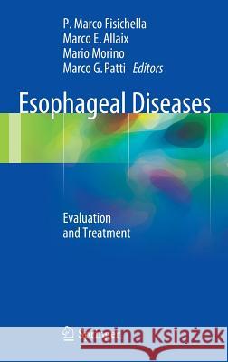Esophageal Diseases: Evaluation and Treatment Fisichella, P. Marco 9783319043364 Springer