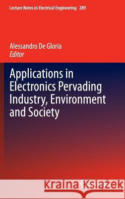 Applications in Electronics Pervading Industry, Environment and Society Alessandro D 9783319043692