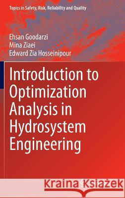 Introduction to Optimization Analysis in Hydrosystem Engineering Ehsan Goodarzi Mina Ziaei Edward Zia Hosseinipour 9783319043999 Springer