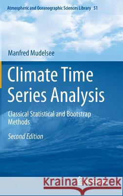 Climate Time Series Analysis: Classical Statistical and Bootstrap Methods Mudelsee, Manfred 9783319044491 Springer