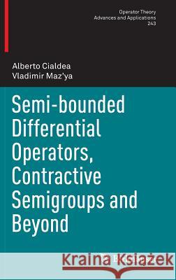 Semi-Bounded Differential Operators, Contractive Semigroups and Beyond Cialdea, Alberto 9783319045573 Birkhauser