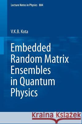 Embedded Random Matrix Ensembles in Quantum Physics V. K. B. Kota Krishna Brahmam V. Kota 9783319045665 Springer