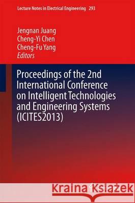 Proceedings of the 2nd International Conference on Intelligent Technologies and Engineering Systems (Icites2013) Juang, Jengnan 9783319045726 Springer International Publishing AG