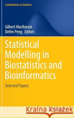 Statistical Modelling in Biostatistics and Bioinformatics: Selected Papers MacKenzie, Gilbert 9783319045788 Springer