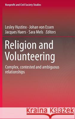 Religion and Volunteering: Complex, Contested and Ambiguous Relationships Hustinx, Lesley 9783319045849 Springer