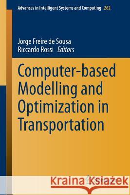 Computer-Based Modelling and Optimization in Transportation Sousa, Jorge Freire 9783319046297 Springer