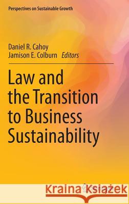 Law and the Transition to Business Sustainability Daniel R. Cahoy Jamison E. Colburn 9783319047225