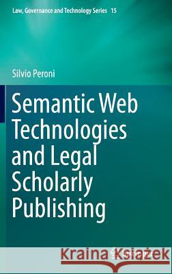Semantic Web Technologies and Legal Scholarly Publishing Silvio Peroni 9783319047768