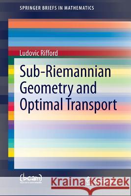 Sub-Riemannian Geometry and Optimal Transport Ludovic Rifford 9783319048031 Springer