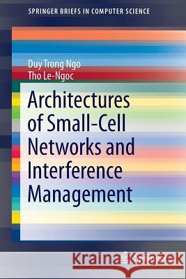 Architectures of Small-Cell Networks and Interference Management Duy Trong Ngo Tho Le-Ngoc 9783319048215