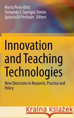 Innovation and Teaching Technologies: New Directions in Research, Practice and Policy Peris-Ortiz, Marta 9783319048246 Springer