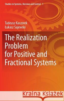The Realization Problem for Positive and Fractional Systems Tadeusz Kaczorek Lukasz Sajewski 9783319048338 Springer