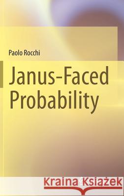 Janus-Faced Probability Paolo Rocchi 9783319048604 Springer