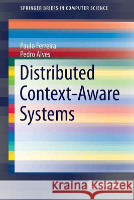 Distributed Context-Aware Systems Paulo Ferreira Pedro Alves 9783319048819