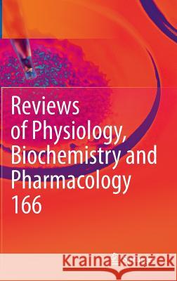 Reviews of Physiology, Biochemistry and Pharmacology 166 Nilius, Bernd 9783319049052 Springer