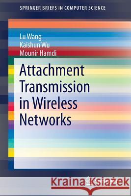 Attachment Transmission in Wireless Networks Lu Wang Kaishun Wu Mounir Hamdi 9783319049083 Springer