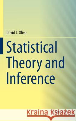 Statistical Theory and Inference David Olive 9783319049717 Springer