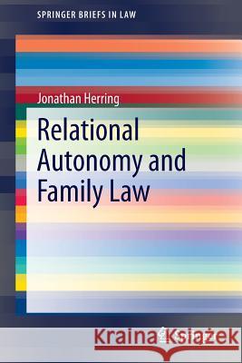 Relational Autonomy and Family Law Jonathan Herring 9783319049861 Springer