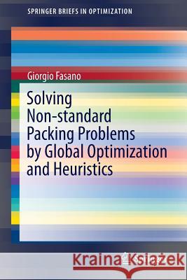Solving Non-Standard Packing Problems by Global Optimization and Heuristics Fasano, Giorgio 9783319050041 Springer