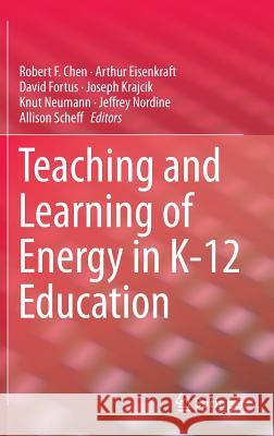 Teaching and Learning of Energy in K - 12 Education Robert F. Chen Arthur Eisenkraft David Fortus 9783319050164