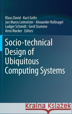 Socio-Technical Design of Ubiquitous Computing Systems David, Klaus 9783319050430 Springer
