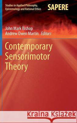 Contemporary Sensorimotor Theory John Mark Bishop Andrew Owen Martin 9783319051062 Springer
