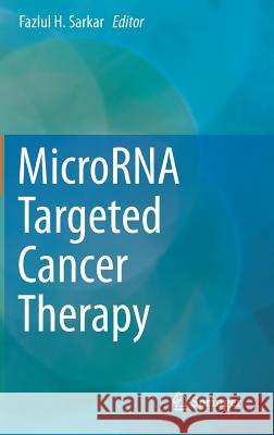 Microrna Targeted Cancer Therapy Sarkar, Fazlul H. 9783319051338 Springer