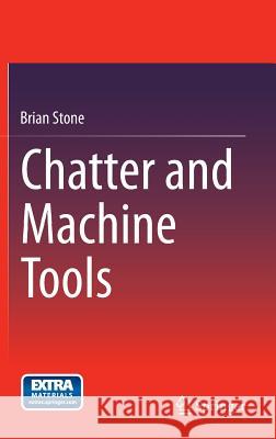 Chatter and Machine Tools Stone, Brian 9783319052359