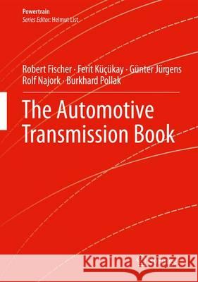 The Automotive Transmission Book Robert Fischer Ferit Kucukay Gunter Jurgens 9783319052625 Springer