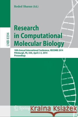 Research in Computational Molecular Biology: 18th Annual International Conference, Recomb 2014, Pittsburgh, Pa, Usa, April 2-5, 2014, Proceedings Sharan, Roded 9783319052687 Springer