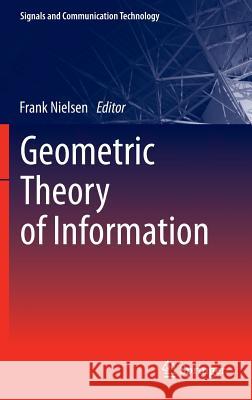 Geometric Theory of Information Frank Nielsen 9783319053165 Springer