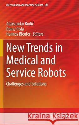 New Trends in Medical and Service Robots: Challenges and Solutions Rodic, Aleksandar 9783319054308 Springer