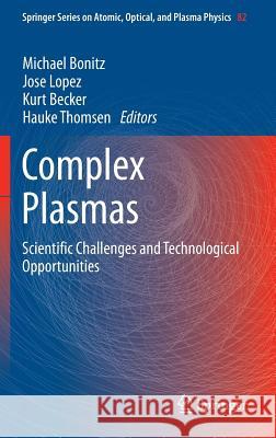 Complex Plasmas: Scientific Challenges and Technological Opportunities Bonitz, Michael 9783319054360 Springer