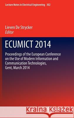 Ecumict 2014: Proceedings of the European Conference on the Use of Modern Information and Communication Technologies, Gent, March 20 Strycker, Lieven 9783319054391