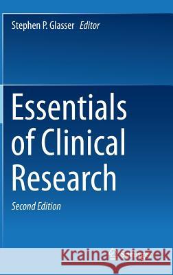 Essentials of Clinical Research Stephen P. Glasser 9783319054698 Springer