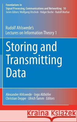 Storing and Transmitting Data: Rudolf Ahlswede's Lectures on Information Theory 1 Ahlswede, Rudolf 9783319054780 Springer