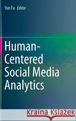 Human-Centered Social Media Analytics Yun Fu 9783319054902 Springer