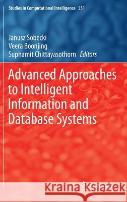 Advanced Approaches to Intelligent Information and Database Systems Janusz Sobecki Veera Boonjing Suphamit Chittayasothorn 9783319055022