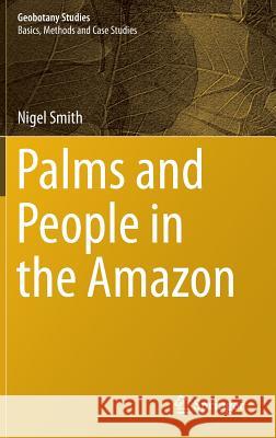 Palms and People in the Amazon Nigel Smith 9783319055084 Springer