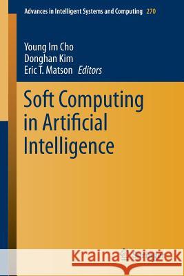 Soft Computing in Artificial Intelligence Young Im Cho Eric Matson 9783319055145