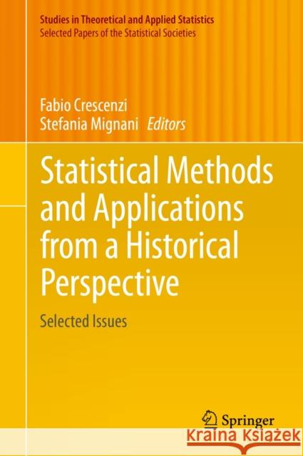 Statistical Methods and Applications from a Historical Perspective: Selected Issues Crescenzi, Fabio 9783319055510 Springer