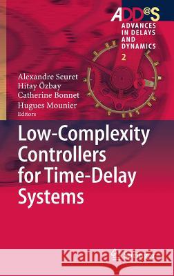 Low-Complexity Controllers for Time-Delay Systems Alexandre Seuret Hitay Ozbay Catherine Bonnet 9783319055756 Springer