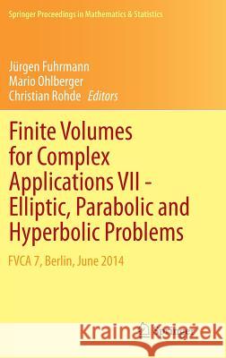 Finite Volumes for Complex Applications VII-Elliptic, Parabolic and Hyperbolic Problems: Fvca 7, Berlin, June 2014 Fuhrmann, Jürgen 9783319055909 Springer