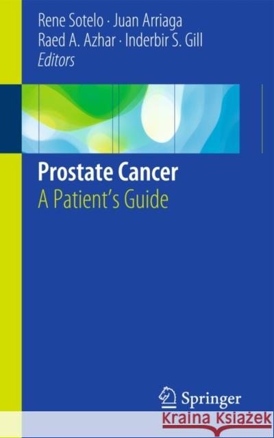 Prostate Cancer: A Patient's Guide Sotelo, René 9783319055992 Springer