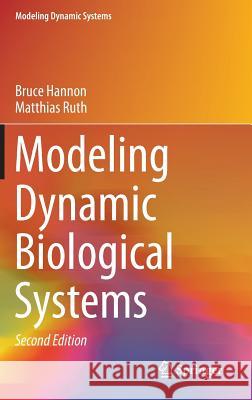 Modeling Dynamic Biological Systems  Hannon 9783319056142 Springer