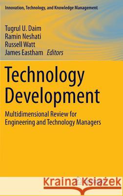 Technology Development: Multidimensional Review for Engineering and Technology Managers Daim, Tugrul U. 9783319056500