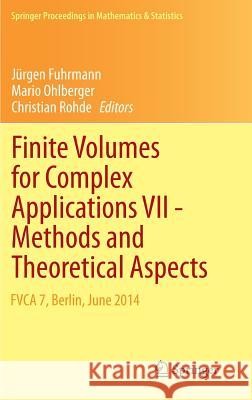 Finite Volumes for Complex Applications VII-Methods and Theoretical Aspects: Fvca 7, Berlin, June 2014 Fuhrmann, Jürgen 9783319056838 Springer