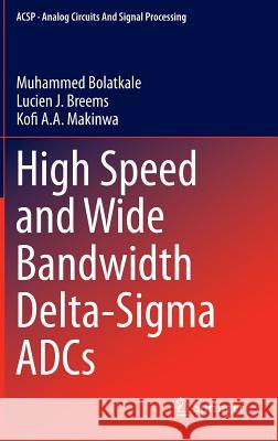 High Speed and Wide Bandwidth Delta-SIGMA Adcs Bolatkale, Muhammed 9783319058399 Springer
