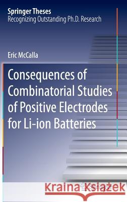 Consequences of Combinatorial Studies of Positive Electrodes for Li-Ion Batteries McCalla, Eric 9783319058481